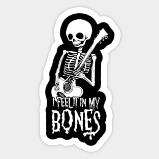 I feel it in my bones Sticker